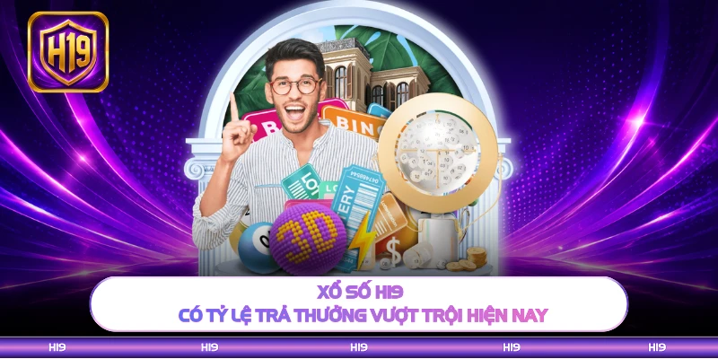 Xổ Số H19 – Quay Số Đổi Thưởng Minh Bạch, Tỷ Lệ Ăn Cực Cao
