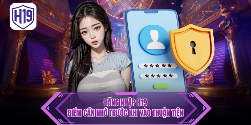 Hướng Dẫn Đăng Nhập H19 – Truy Cập Trang Chủ Không Bị Chặn