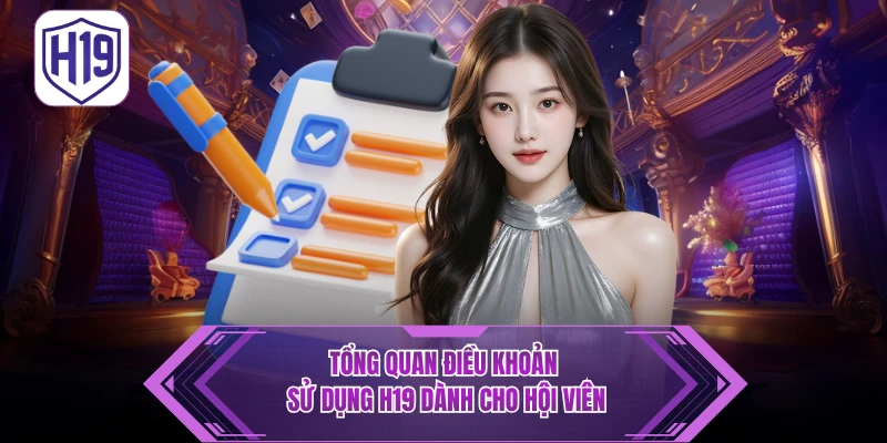 Điều Khoản Điều Kiện H19: Quy Định Pháp Lý & Nguyên Tắc Tham Gia